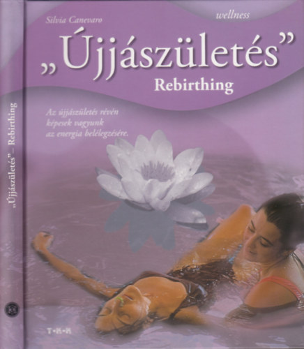 Silvia Canevaro - "Újjászületés" Rebirthing - Az újjászületés révén képesek vagyunk az energia belélegzésére