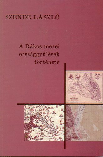 Szende L�szl� - A R�kos mezei orsz�ggy�l�sek t�rt�nete