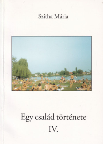 Szitha Mária - Egy család története IV.