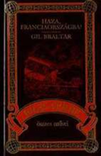 Verne Gyula - Haza, Franciaorsz�gba- Gil Braltar  (Jules Verne �sszes m�vei 41.)