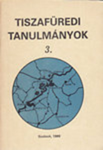 Fvessy Anik dr. (szerk.); Szilgyi Mikls dr. (szerk.) - Fejezetek Tiszafred folklrjbl (Tiszafredi tanulmnyok 3.)