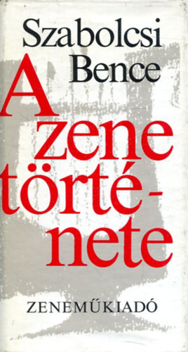 Szabolcsi Bence - A zene története
