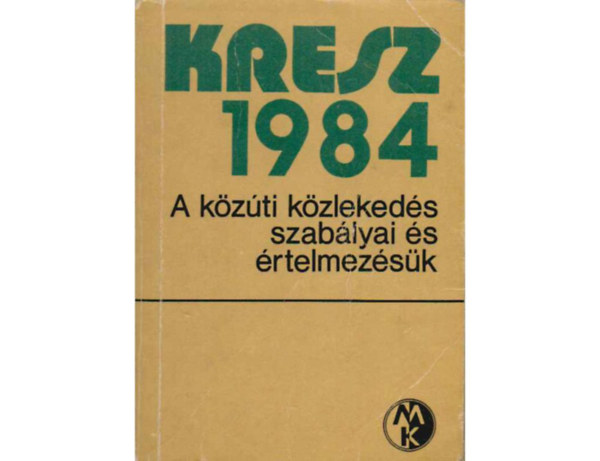 Hack Emil /szerk./ - KRESZ - A k�z�ti k�zleked�s szab�lyai �s �rtelmez�s�k