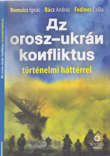 Romsics Ignc, Rcz Andrs, Fedinec Csilla - Az orosz-ukrn konfliktus trtnelmi httrrel