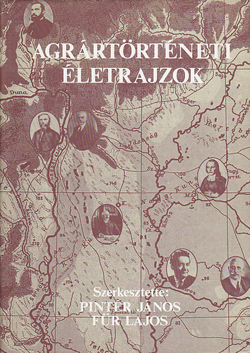 Pintér János-Für Lajos - Agrártörténeti életrajzok