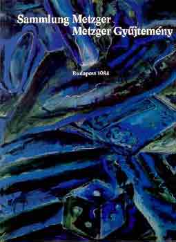 Sammlung Metzger-Metzger gy�jtem�ny (Budapest 1984)