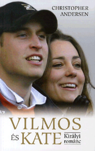 Christopher Andersen - Vilmos s Kate (Kirlyi romnc)