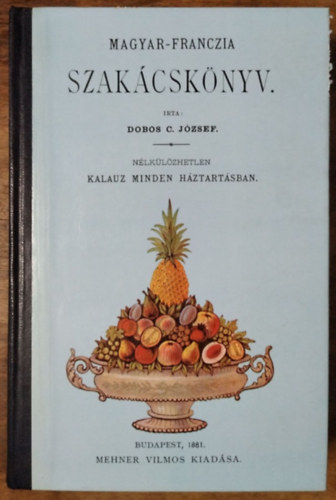 Dobos C. Jzsef - Magyar-franczia szakcsknyv (Reprint)