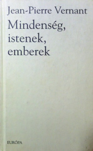 Jean-Pierre Vernant - Mindensg, istenek, emberek