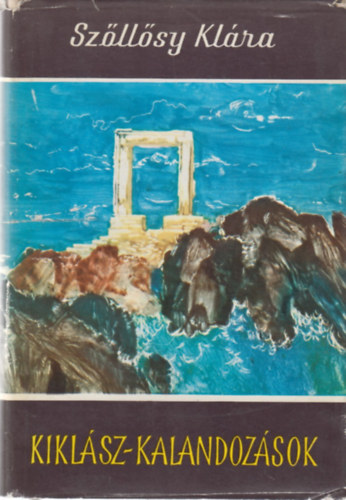 Szllsy Klra - Kiklsz-kalandozsok