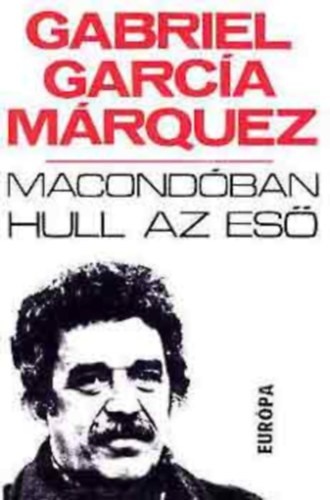 Gabriel Garc�a Marquez - Macond�ban hull az es�