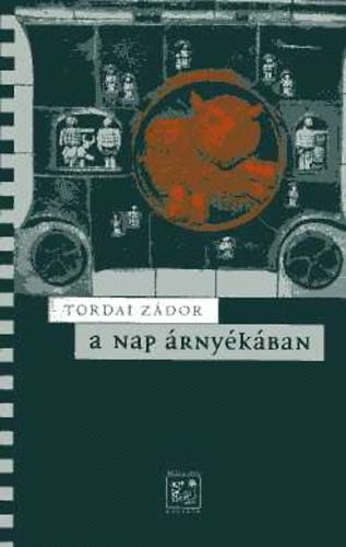 Tordai Zádor - A nap árnyékában