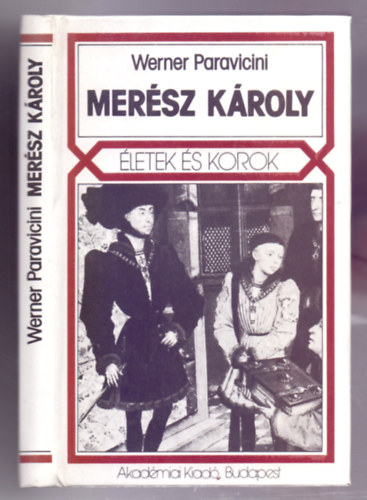 Werner Paravicini - Merész Károly (Életek és korok)