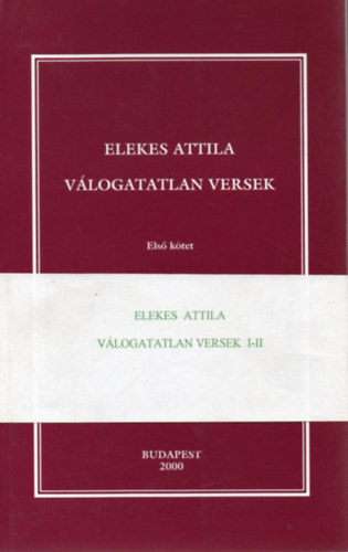 Elekes Attila - Vlogatatlan versek I-II.