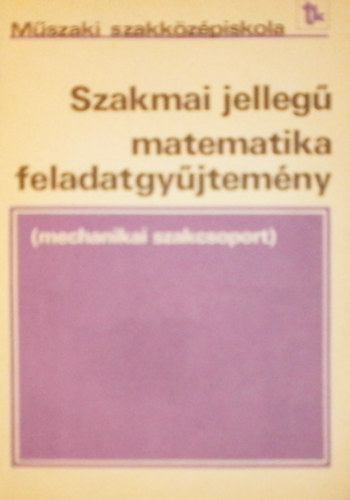 Gbri Katalin, Vrnagy Imre - Szakmai jelleg matematika feladatgyjtemny
