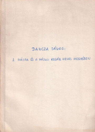 Dancza Jnos - A mjfa s a mjusi kosr Heves megyben - Klnlenyomat