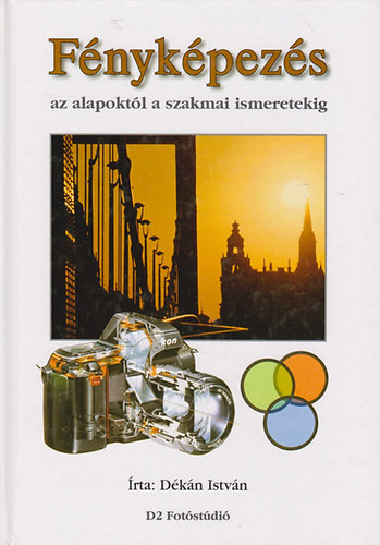 Dkn Istvn - Fnykpezs az alapoktl a szakmai ismeretekig