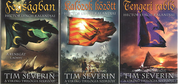 Tim Severin - A renegt 1-3. (Fogsgban, Kalzok kztt, Tengeri rabl)