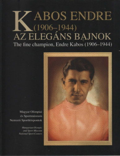 Szarka Klra (szerk.) - Kabos Endre az elegns bajnok (1906-1944)