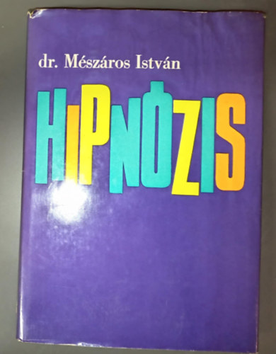 DR. Mszros Istvn, Dr. Bargr Ilona (szerk.) - Hipnzis (A hipnzis trtnete / A hipnzis lettani alapjai / Hipnziselmletek / A hipnzis vlt s vals veszlyei / Szuggesztibilits / A hipnzis technikja)