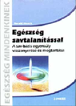 Hosch, Harald - Egszsg savtalantssal - A sav-bzis egyensly visszanyerse...