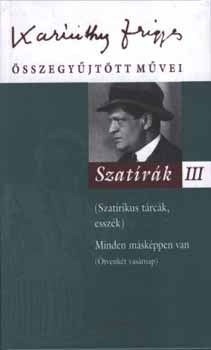 Karinthy Frigyes - Szatrk III. (Karinthy Frigyes sszegyjttt mvei 20.)