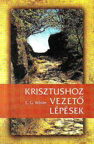 E.G. White - Krisztushoz vezet lpsek