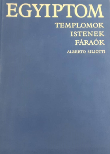 Alberto Siliotti - Egyiptom - Templomok, istenek, frak