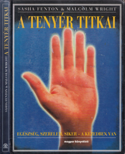Sasha Fenton, Malcolm Wright - A tenyér titkai - Egészség, szerelem, siker a kezedben van