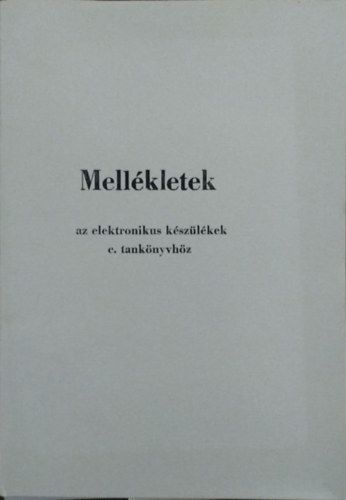 Mellkletek Klatsmnyi Bla s Pintr Istvn Elektronikus kszlkek cm tanknyvhez