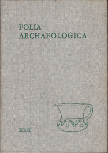 Flep Ferenc (szerk.) - Folia archaeologica XXX.