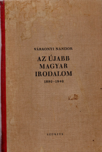 V�rkonyi N�ndor - Az �jabb magyar irodalom 1880-1940 (I. kiad�s)