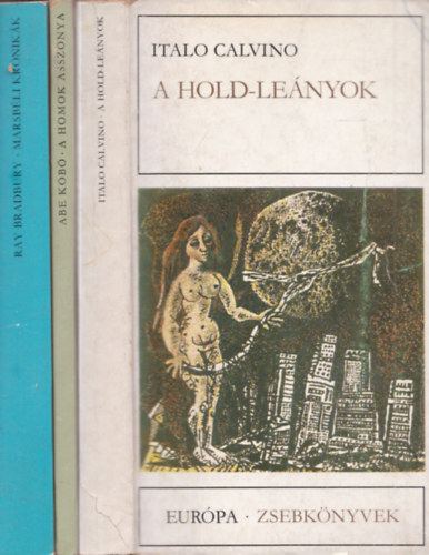 Ray Bradbury, Abe Kóbó, Italo Calvino - 3 db. sci-fi: Marsbéli krónikák + A homok asszonya + A Hold-leányok