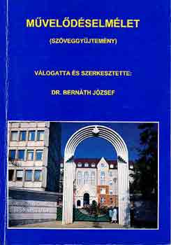 Bernth Jzsef Dr. (Szerk.) - Mveldselmlet (szveggyjtemny)