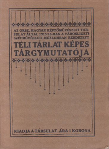 Lessk Jnos - Az Orsz. Magyar Kpzmvszeti Trlat ltal 1915/16-ban a Vrosligeti Szpmvszeti Mzeumban rendezett Tli trlat kpes trgymutatja