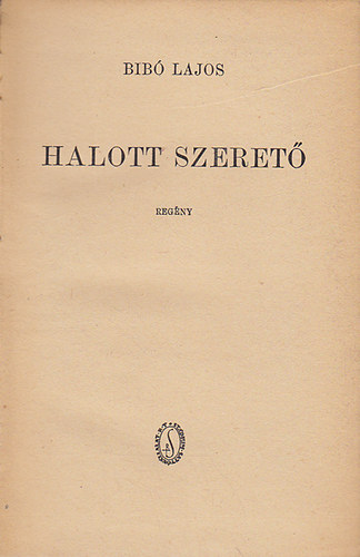 Bib Lajos - A halott szeret