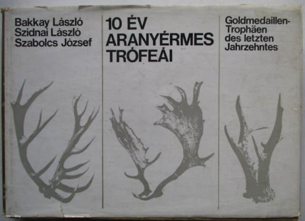 Bakkay-Szidnai-Szabolcs - 10 �v arany�rmes tr�fe�i