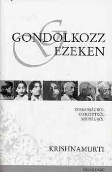 Jiddu Krishnamurti - Gondolkozz ezeken!
