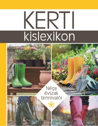 Kerti kislexikon - N�gy �vszak tennival�i