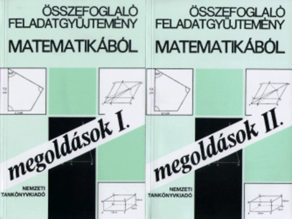 Hrspatakin-Nagyn-Plmay - sszefoglal feladatgyjtemny matematikbl -Megoldsok I-II.
