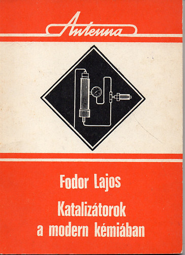 Fodor Lajos - Katalizátorok a modern kémiában