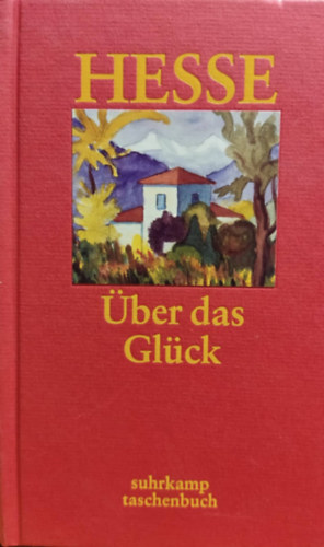 Hermann Hesse - �ber das Gl�ck: Betrachtungen und Gedichte