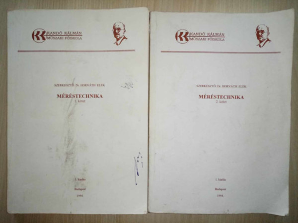 Dr. Horv�th Elek (szerk) - M�r�stechnika 1-2. k�tet  Kand� K�lm�n M�szaki F�iskola