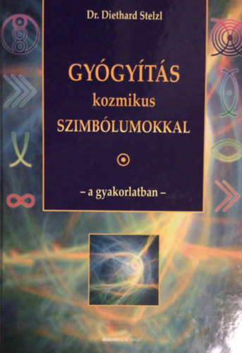 Stelzl, Diethard, dr. - Gygyts kozmikus szimblumokkal a gyakorlatban