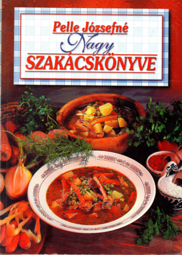 Pelle Jzsefn - Pelle Jzsefn nagy szakcsknyve