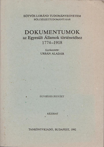 Urb�n Alad�r (szerk.) - Dokumentumok az Egyes�lt �llamok t�rt�net�hez 1774-1918