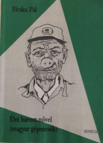 Ficsku Pál - Élni három nővel (magyar gépmesék)