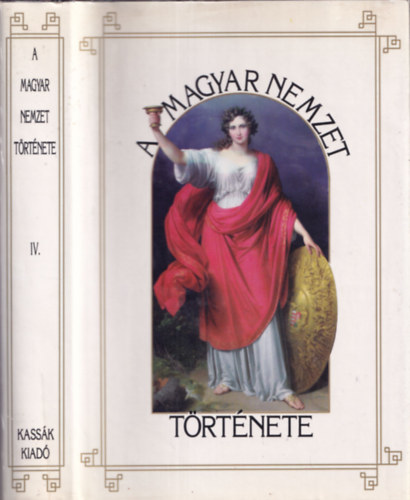 Marczali Henrik - A Magyar Nemzet T�rt�nete IV. - Magyarorsz�g t�rt�nete az �rp�dok kor�ban (1038-1301) - Reprint