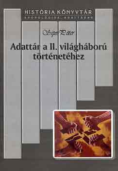 Sipos P�ter - Adatt�r a II. vil�gh�bor� t�rt�net�hez