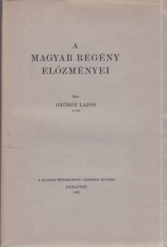 Gy�rgy Lajos - A magyar reg�ny el�zm�nyei